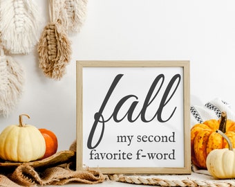 Fall, My Second Favorite F-Word Wood Sign – Funny Autumn Decor | Farmhouse Wall Hanging