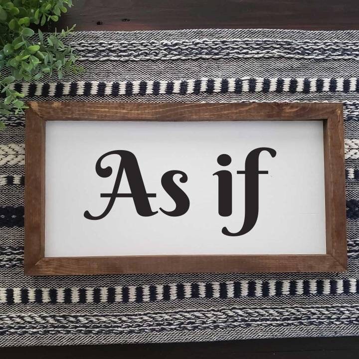 As If | Entry | Farmhouse Decor | Livung Room Sign | Funny Sign
