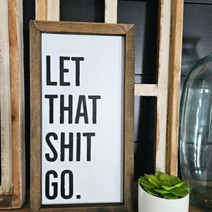 Let That Shit Go Sign – Funny Bathroom Decor | Modern Farmhouse Wall Art | Humor Wood Sign | Minimalist Bathroom Sign image 1