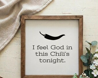 I feel God in this Chili's tonight Wood Sign | The Office, Funny Farmhouse Decor