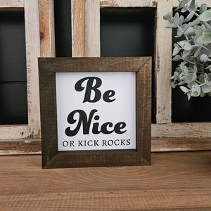Be Nice Or Kick Rocks Sign: Funny Modern Wood Wall Hanging