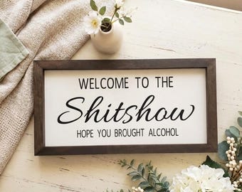 Welcome To the Shitshow Wood Sign | Funny Farmhouse Wood Sign | Handmade