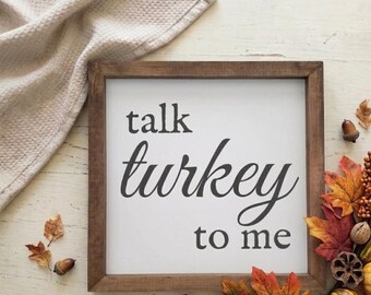 Talk Turkey To Me Sign | Rustic Farmhouse Thanksgiving Decor