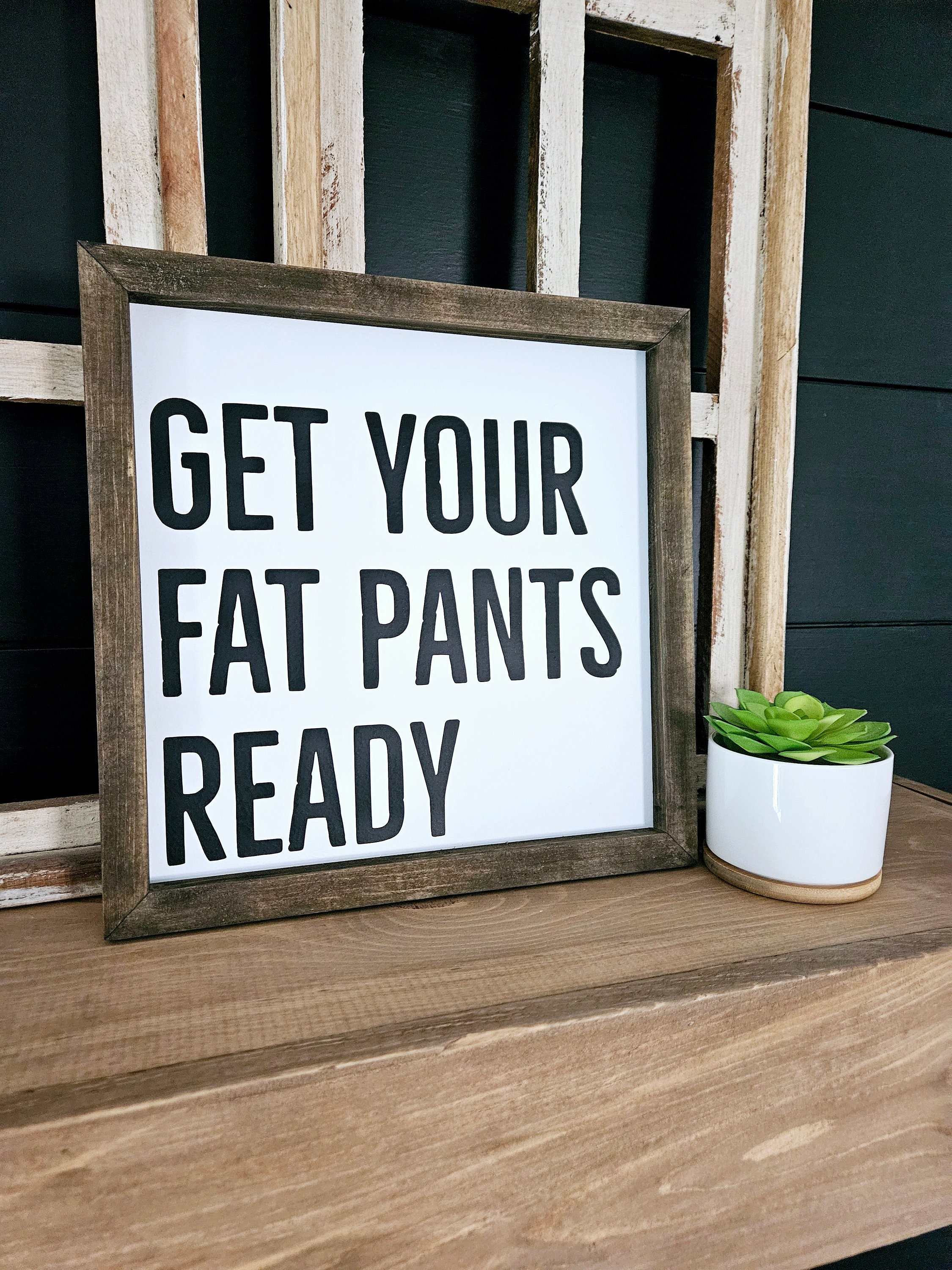 Funny Thanksgiving Sign | 'fat Pants Ready' Farmhouse Decor - Etsy