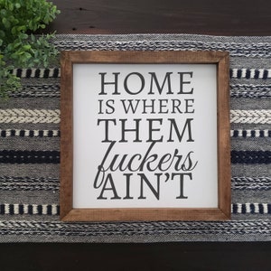 Home Is Where Them Fuckers Ain't | Entry | Farmhouse Sign | Funny Sign Decor | Living Room Sign | Modern Farmhouse