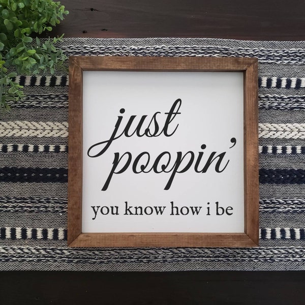 Just Poopin' | You Know How I Be | Michael Scott | Farmhouse Sign | Funny Bathroom Sign | Wood Sign Decor | The Office Sign