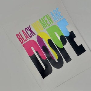 READY TO PRESS Screen Print Transfer-Black Women Are Dope-Screen Print Ready For Press Heat Transfer Full Color