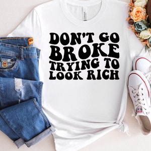 READY TO PRESS Screen Print Transfer-Don&#39;t Go Broke Trying to Look Rich-Screen Print Ready For Press Heat Transfer Only Black Color