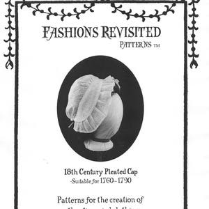 Pleated Cap sewing pattern-Colonial Era- Georgian-Fashions Revisited Patterns 18th Century-Historically Accurate sewing patterns-Authentic