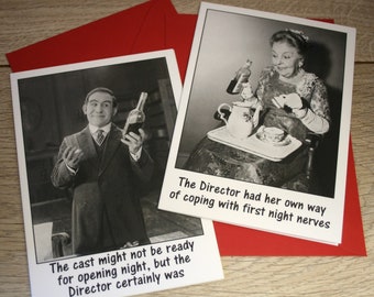May include: Two black and white photos of people holding glasses of alcohol. The text on the cards reads "The Director had her own way of coping with first night nerves" and "The cast might not be ready for opening night, but the Director certainly was."