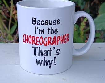 Choreographer mug, gift for dancers, production team