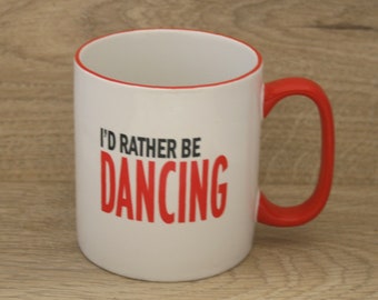 I'd rather Be Dancing Mug