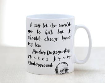 Funny Tea Quote Mug/Make your friends laugh LOL Fyodor Dostoyevsky/For the fans of literature / Tea is the best / Let the world go to hell