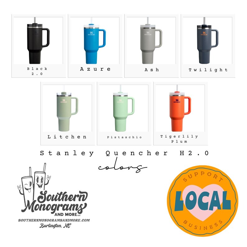 May include: A collection of Stanley Quencher H2.0 tumblers in various colors, including black, azure, ash, twilight, litchen, pistacchio, and tigerlily plum. The image also features the text "Stanley Quencher H2.0 colors" and a logo for Southern Monograms.