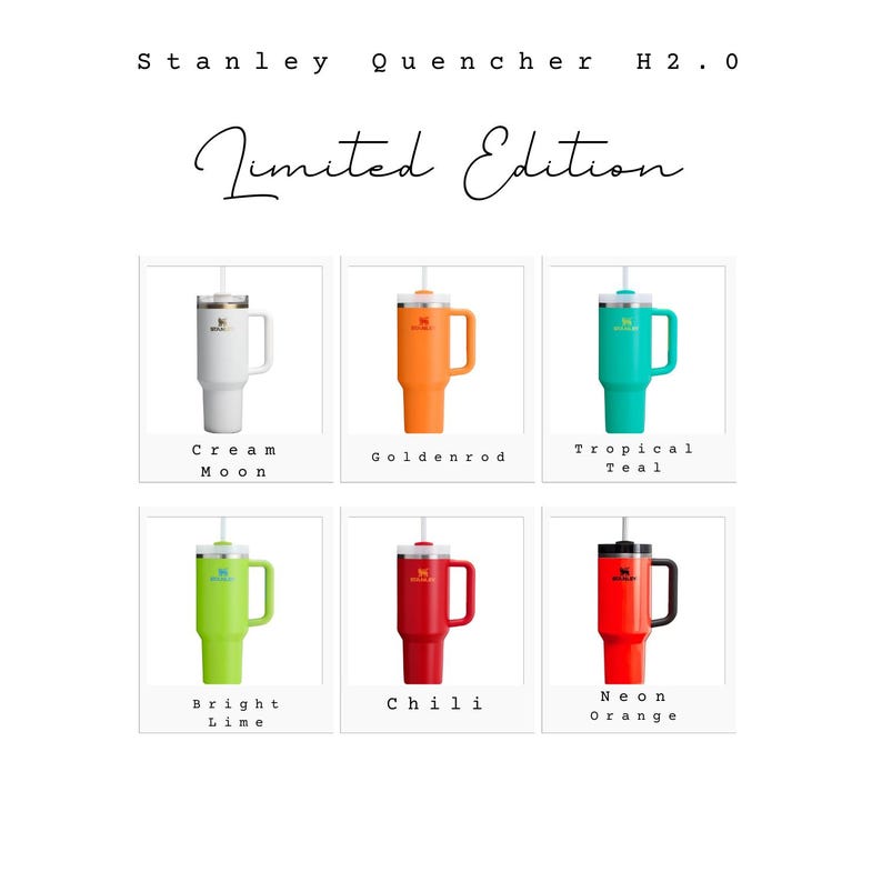May include: A collection of Stanley Quencher H2.0 Limited Edition tumblers in various colors, including Cream Moon, Goldenrod, Tropical Teal, Bright Lime, Chili, and Neon Orange. Each tumbler has a handle and a straw.