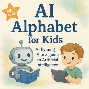 Peut inclure: Couverture de livre pour enfants intitulée "AI Alphabet for Kids". L'image présente un robot de dessin animé lisant un livre et un garçon avec une tablette. Le texte indique "A rhyming A to Z guide to Artificial Intelligence".
