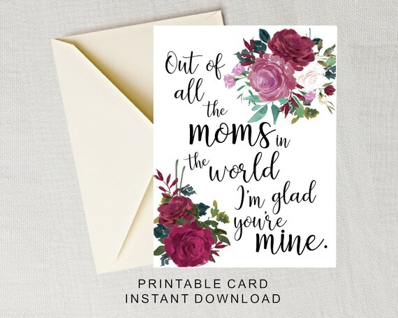 Printable Card Out Of All The Moms In The World I M Glad You Re Mine Printable Card Out Of All The Moms In The World I M Glad You Re Mine