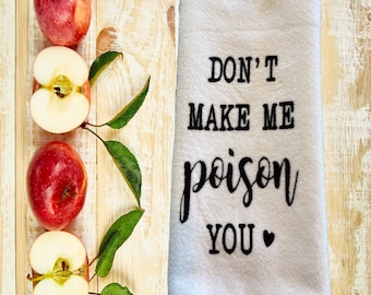 Funny Kitchen Towel – Sarcastic Dish Towel – Don’t Make Me Poison You Tea Towel – Humorous Housewarming Gift