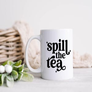 Tea mug, “Spill the Tea” mug, funny tea mug, mug with coaster Sarcastic Gift for Best Friend or Coworker Funny Ceramic Mug for Gossip Lovers