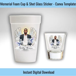 May include: A white foam cup and a shot glass with a memorial design. The design features a photo of a person with angel wings, doves, and the text "In Loving Memory Phillip Thomas 1993-2021". The text "Memorial Foam Cup & Shot Glass Sticker - Canva Templates" is at the top.