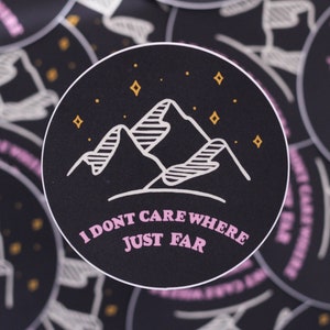 I Don't Care Where Just Far | Matte Sticker | Deftones Inspired