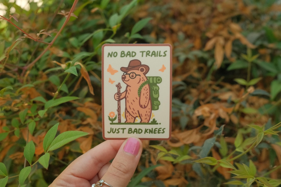 No Bad Trails, Just Bad Knees: Funny Hiking Sticker, Weatherproof Vinyl ...