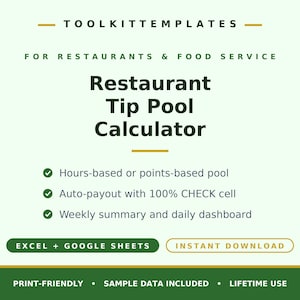May include: A digital template titled TOOLKITTEMPLATES FOR RESTAURANTS & FOOD SERVICE Restaurant Tip Pool Calculator. Features include hours-based or points-based pool, auto-payout with 100% CHECK cell, weekly summary, daily dashboard, Excel and Google Sheets compatibility.