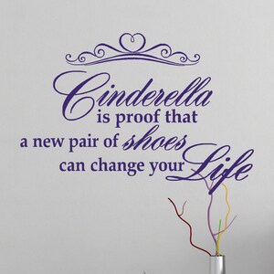 Wall Decal, Cinderella is proof that a new pair of shoes can change your life Wall Quote Nursery Bedroom Sticker Kids Vinyl Decal Wall Words image 3