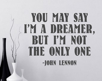John Lennon Quote Vinyl Wall Decal: You May Say I'm a Dreamer