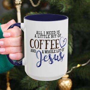 All I Need is a Little Coffee and a Whole Lot of Jesus Mug - Etsy