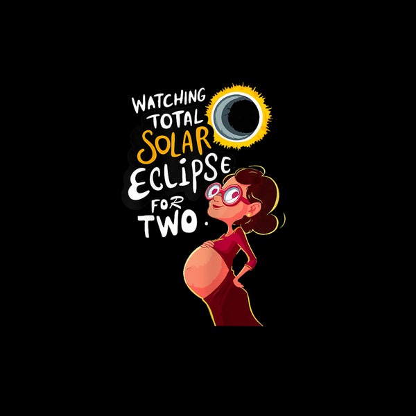 Total Solar Eclipse April 8th 2024 Digital Download,Pregnancy Announcement Png, total Eclipse Png, Pregnancy RevealSublimation Design