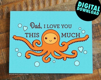 Printable Father's Day Card or Dad Birthday Card "Dad, I Love You This Much!" - instant download, dad card, printable greeting card, octopus