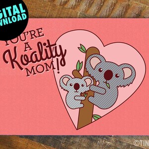 Printable Mother&#39;s Day Card &quot;You&#39;re a Koality Mom&quot; - instant download, mom card, kawaii koala, digital card for mom, cute happy mothers day