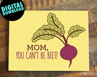 Digital Mother's Day Card "Mom You Can't Be Beet" - instant download, mom card, funny, printable pun card for mom, cute happy mothers day