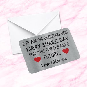 Tarjeta de billetera de metal con recuerdo sentimental personalizado: planeo molestarte todos los días en el futuro previsible. Amor de