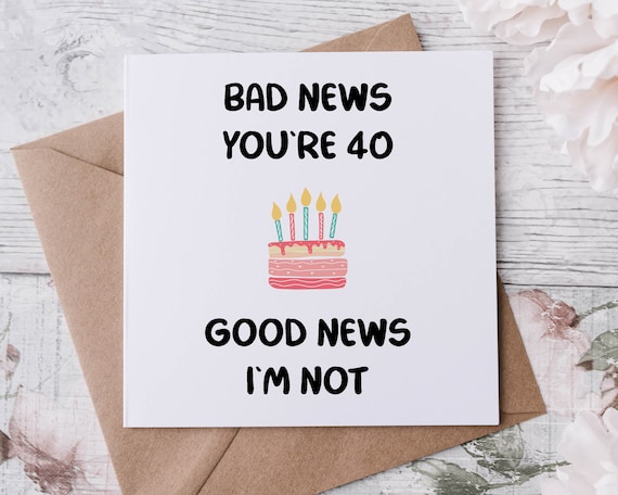 Buy 40th Birthday Card Funny Bad News Good News Card for Her/him Online in India - Etsy Buy 40th Birthday Card Funny Bad News Good News Card for Her/him Online in India - Etsy
