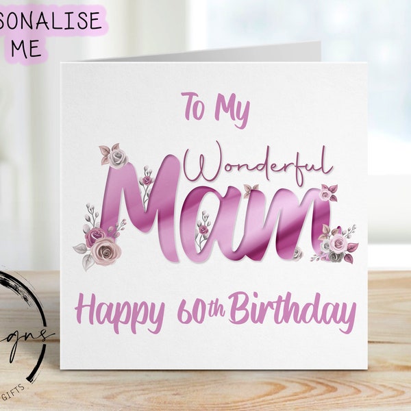 Personalised Mam Birthday Card, Wondeful Mam with Flowers - Any Age Greeting Card 30th, 40th 50th,60th, 70th, 80th, 90th,