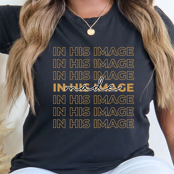 Personalized Made In His Image Shirt, Modern Faith Based tshirt, Religious Christian Crewneck for Her