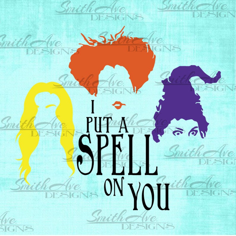 Hocus Pocus Sanderson Sisters SVG File I Put a Spell on You Etsy
