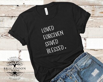 Loved Forgiven Saved Blessed T-Shirt | Unisex Christian Tee