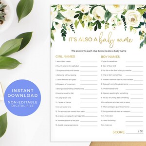 May include: A printable baby shower game with a floral border. The game is called "It's Also a Baby Name" and asks players to guess the baby name that corresponds to each clue. The game includes a list of girl names and boy names.