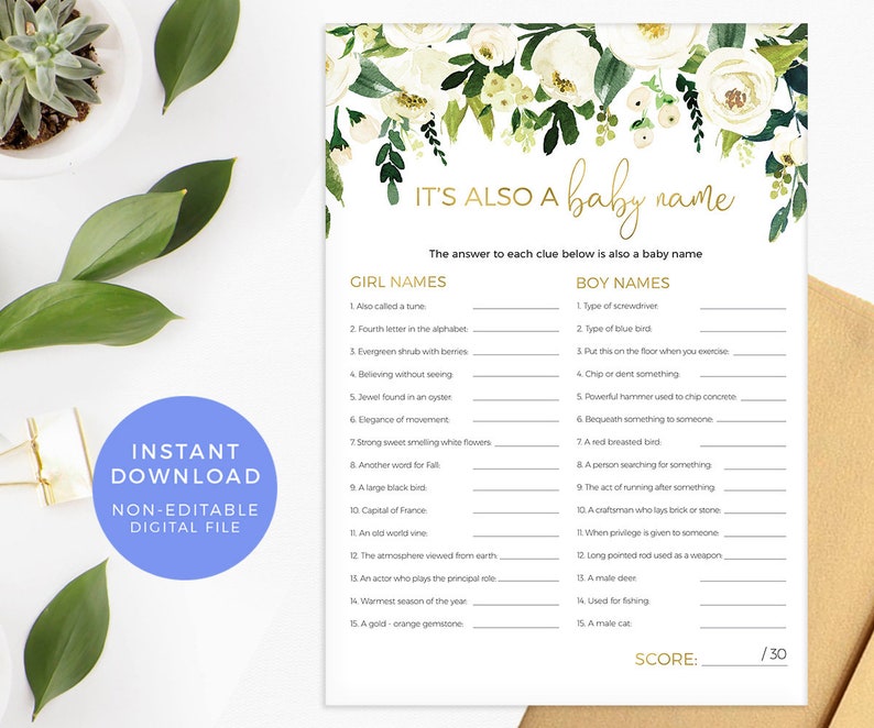 May include: A printable baby shower game with a floral border. The game is called "It's Also a Baby Name" and asks players to guess the baby name that corresponds to each clue. The game includes a list of girl names and boy names.