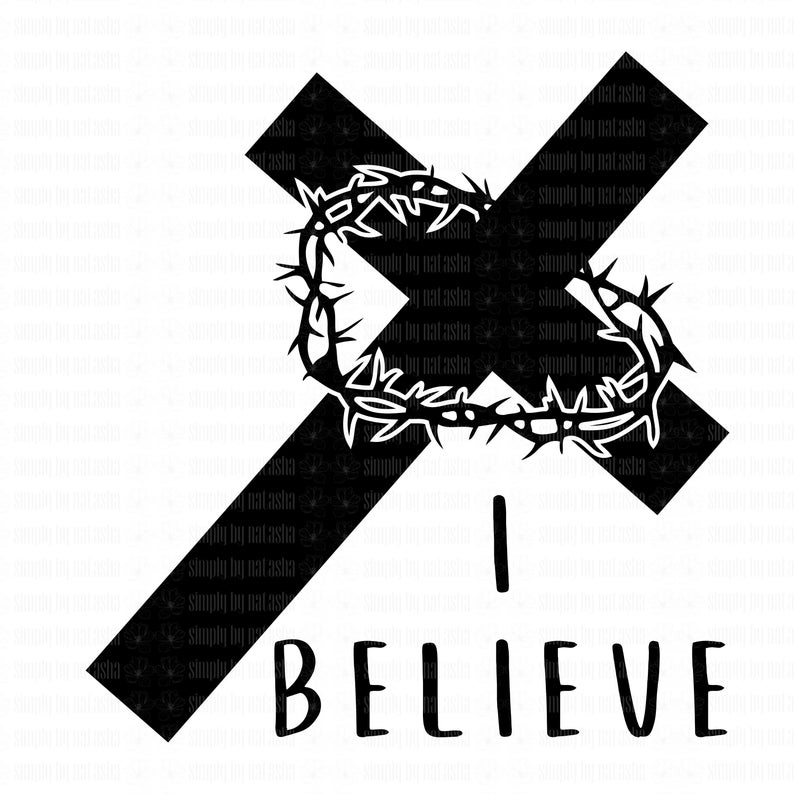 May include: Black and white graphic design of a cross with a crown of thorns and the text "I BELIEVE" below.