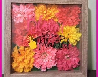 Bloom Where You Are Planted- 9x9 Shadowbox