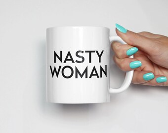 Nasty Woman Coffee Mug | Hillary Clinton 2016