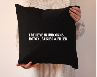 I Believe in Unicorns Botox, Fairies & Filler Quote Cushion, Christmas Gift for BFF, Perfect for Chilly Winter Evenings and Relaxing Sundays