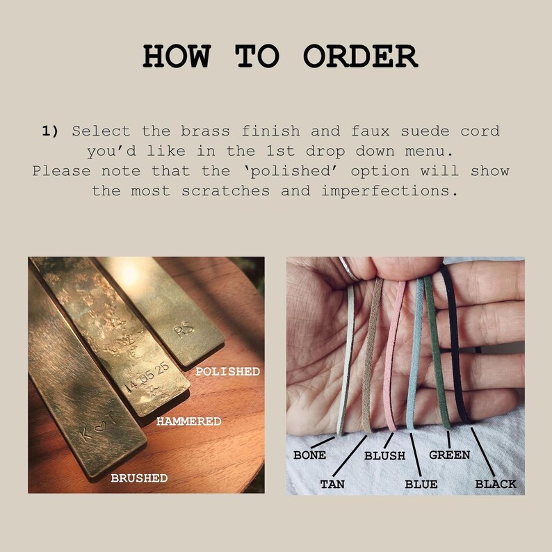 May include: An instructional graphic titled HOW TO ORDER with text explaining brass finish and faux suede cord selection. It displays three rectangular brass pieces labeled BRUSHED, HAMMERED, and POLISHED, plus six cord colors: BONE, TAN, BLUSH, BLUE, GREEN, and BLACK.