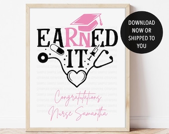 Earned It Nurse Graduation Sign | RN BSN Graduation Gift for Her | Nursing School Decor | Table Sign Poster Foam Board | Shipped Digital