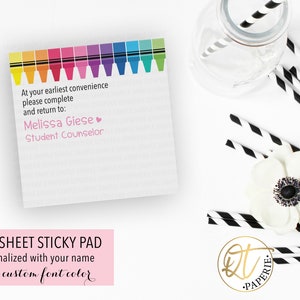 May include: A white sticky note pad with a colorful crayon border. The text "At your earliest convenience please complete and return to: Melissa Giese Student Counselor" is printed on the note pad. The note pad is labeled "50 SHEET STICKY PAD Personalized with your name plus custom font color".