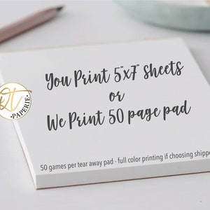 May include: White notepad with the text "You Print 5"x7" Sheets or We Print 50 page pad" and the text "50 games per tear away pad - full color printing if choosing shipped pad(s)".